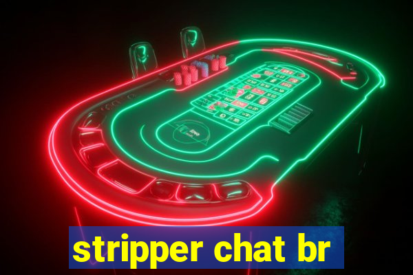 stripper chat br